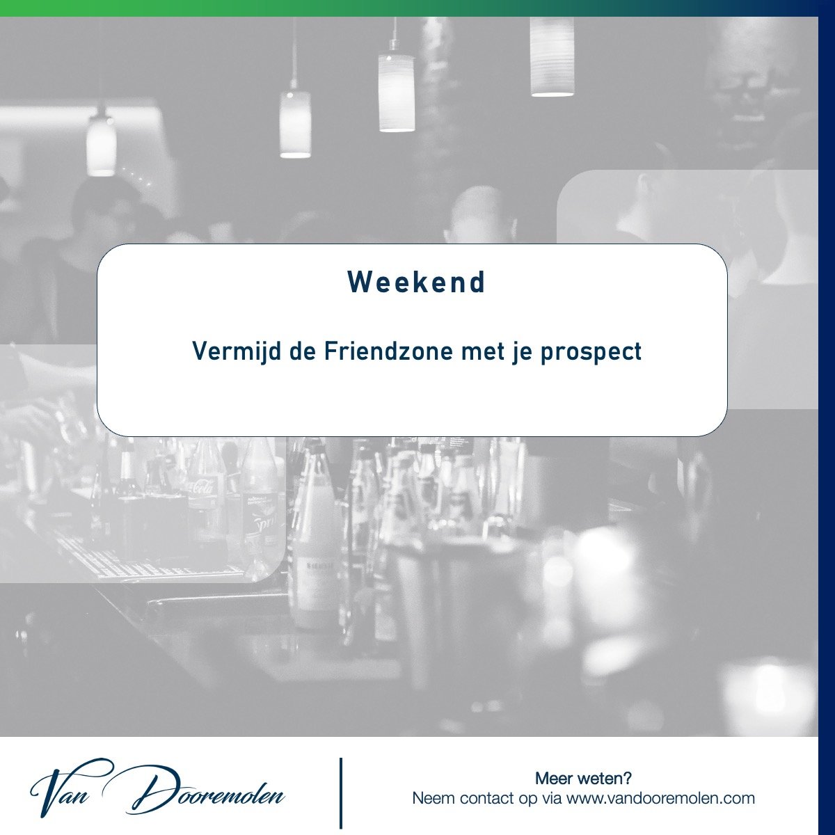 Vermijd de Friendzone met jouw prospect